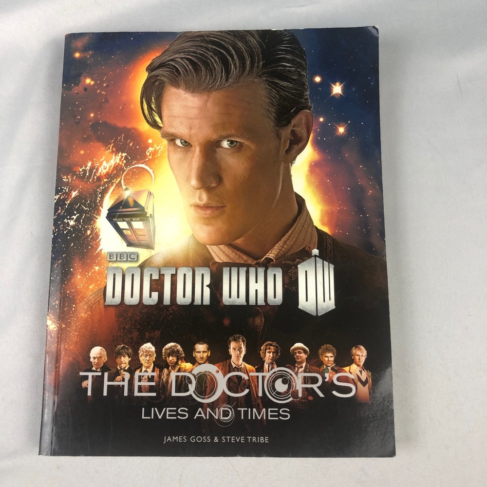 Doctor Who The Doctors Lives and Times James Goss Steve Tribe 2013 First Edition
